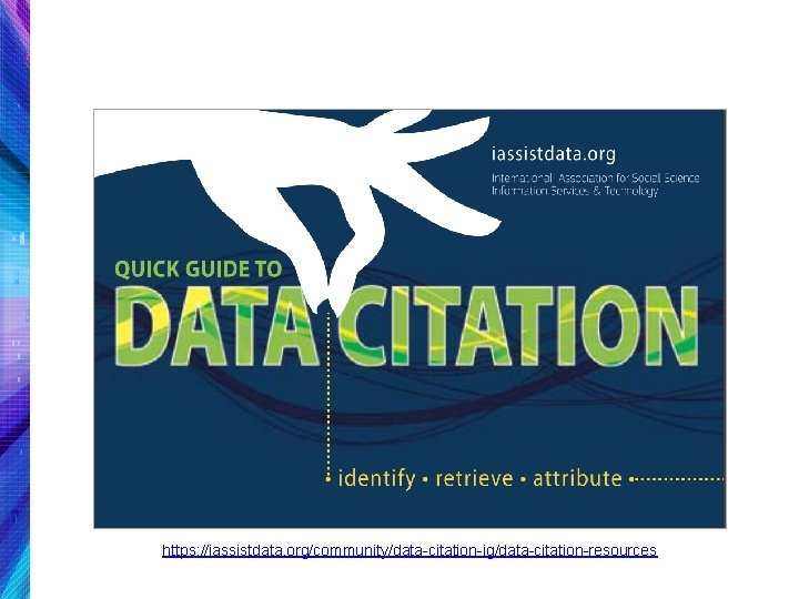 https: //iassistdata. org/community/data-citation-ig/data-citation-resources 