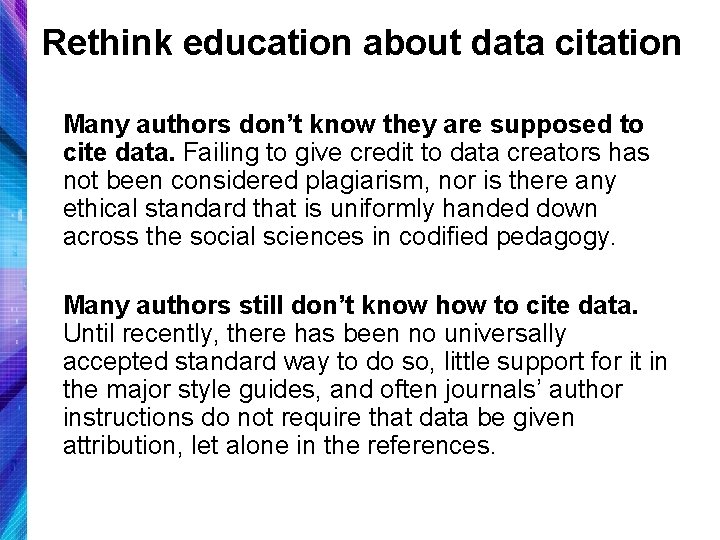 Rethink education about data citation Many authors don’t know they are supposed to cite