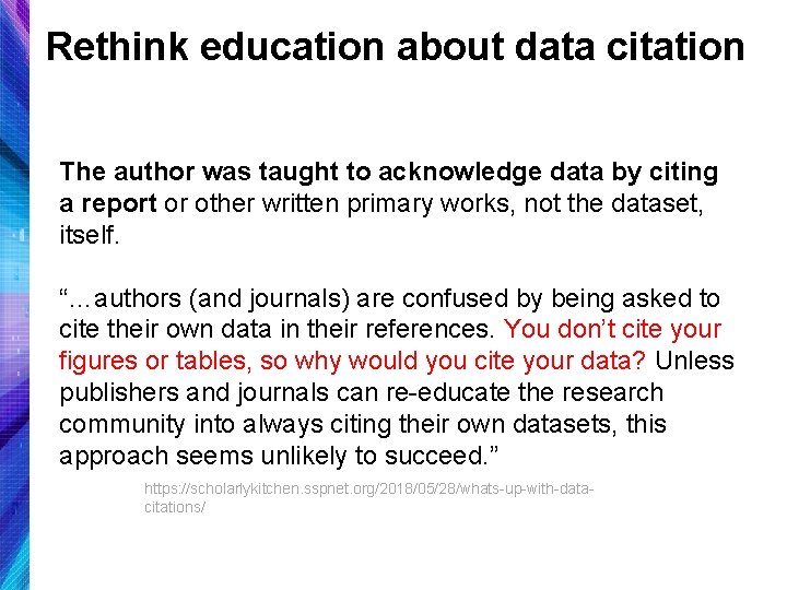 Rethink education about data citation The author was taught to acknowledge data by citing