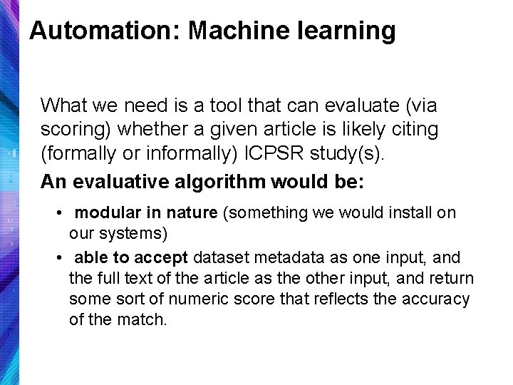 Automation: Machine learning What we need is a tool that can evaluate (via scoring)