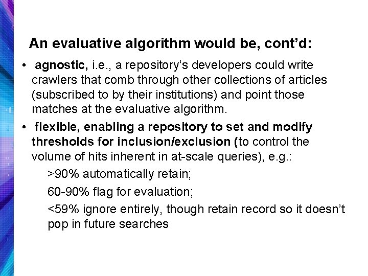 An evaluative algorithm would be, cont’d: • agnostic, i. e. , a repository’s developers
