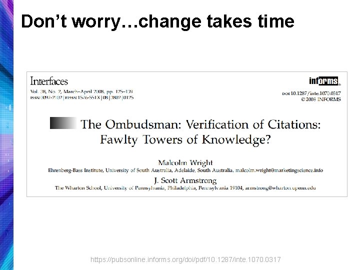 Don’t worry…change takes time https: //pubsonline. informs. org/doi/pdf/10. 1287/inte. 1070. 0317 