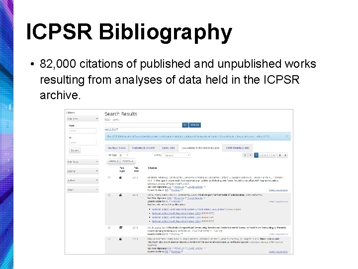 ICPSR Bibliography • 82, 000 citations of published and unpublished works resulting from analyses