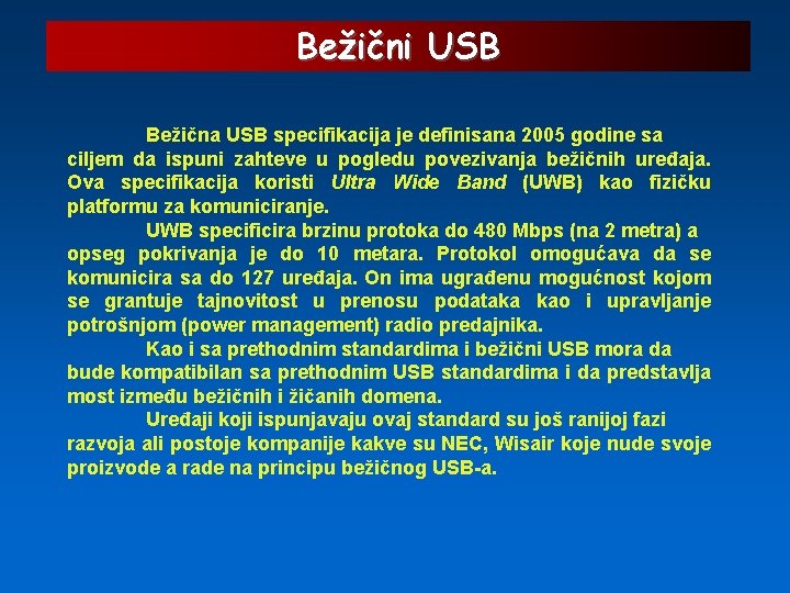 Bežični USB Bežična USB specifikacija je definisana 2005 godine sa ciljem da ispuni zahteve