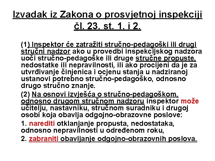 Izvadak iz Zakona o prosvjetnoj inspekciji čl. 23. st. 1. i 2. (1) Inspektor