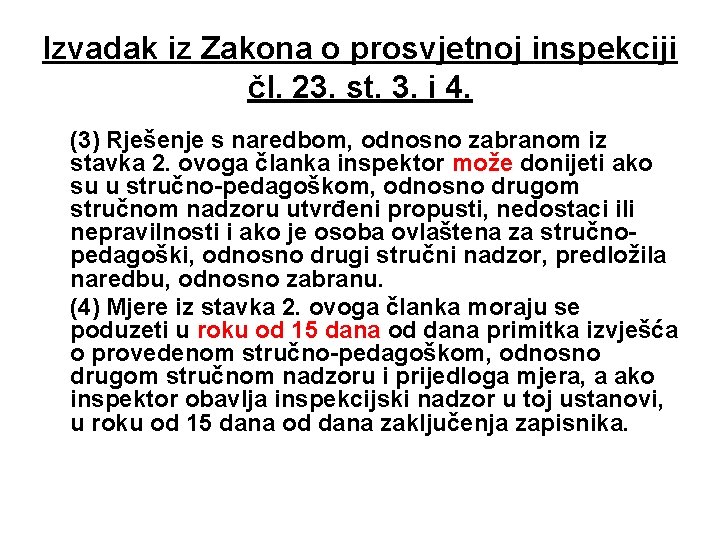 Izvadak iz Zakona o prosvjetnoj inspekciji čl. 23. st. 3. i 4. (3) Rješenje