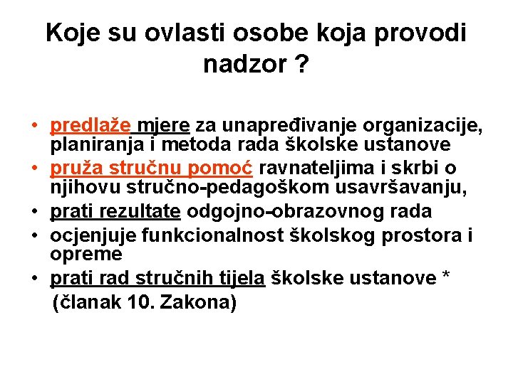 Koje su ovlasti osobe koja provodi nadzor ? • predlaže mjere za unapređivanje organizacije,