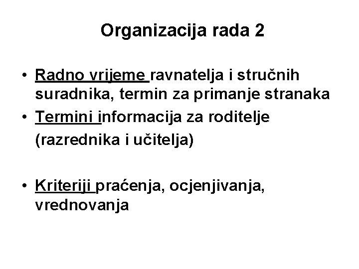 Organizacija rada 2 • Radno vrijeme ravnatelja i stručnih suradnika, termin za primanje stranaka