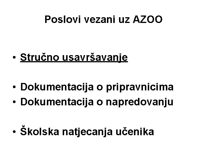 Poslovi vezani uz AZOO • Stručno usavršavanje • Dokumentacija o pripravnicima • Dokumentacija o