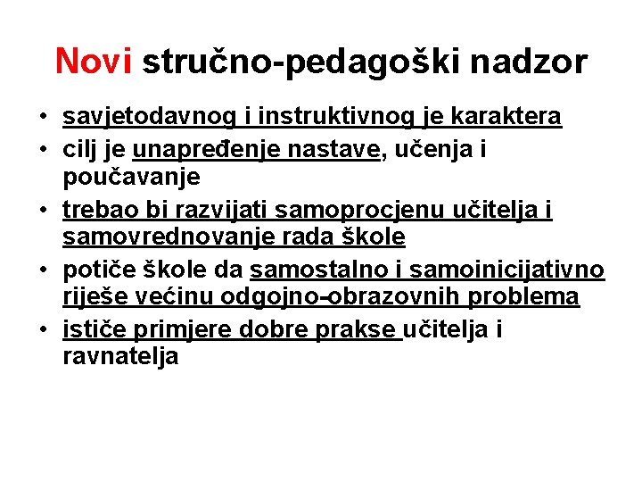 Novi stručno-pedagoški nadzor • savjetodavnog i instruktivnog je karaktera • cilj je unapređenje nastave,