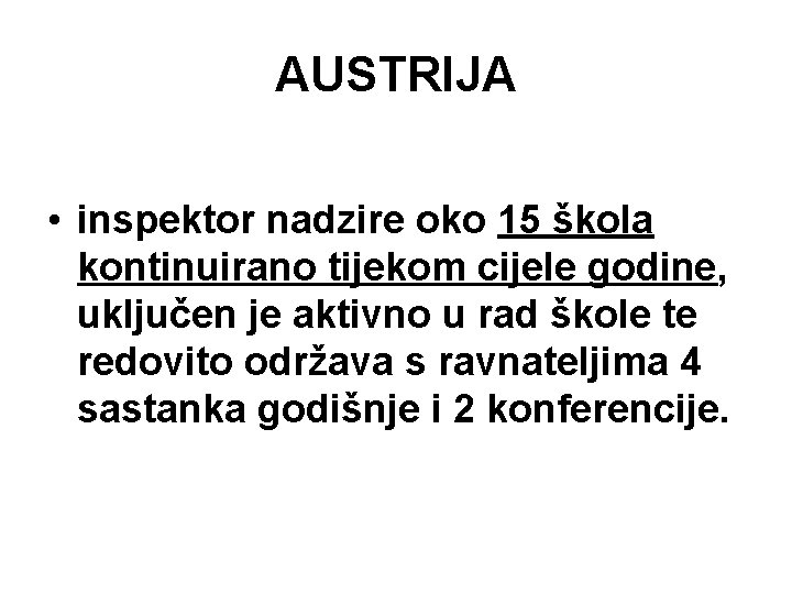 AUSTRIJA • inspektor nadzire oko 15 škola kontinuirano tijekom cijele godine, uključen je aktivno