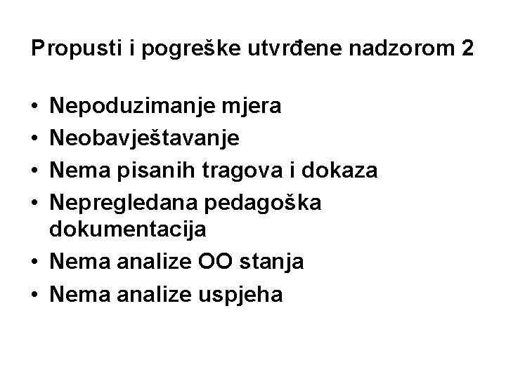 Propusti i pogreške utvrđene nadzorom 2 • • Nepoduzimanje mjera Neobavještavanje Nema pisanih tragova