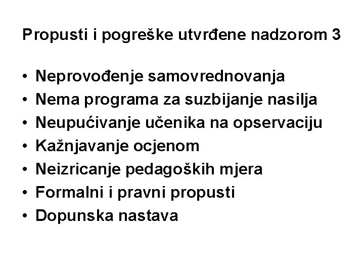 Propusti i pogreške utvrđene nadzorom 3 • • Neprovođenje samovrednovanja Nema programa za suzbijanje