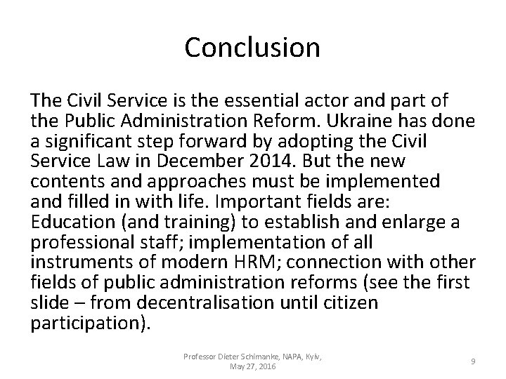 Conclusion The Civil Service is the essential actor and part of the Public Administration