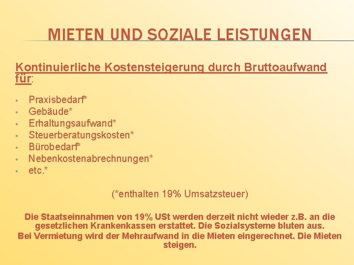 MIETEN UND SOZIALE LEISTUNGEN Kontinuierliche Kostensteigerung durch Bruttoaufwand für: § § § § Praxisbedarf*