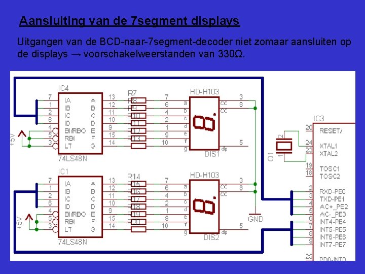 Aansluiting van de 7 segment displays Uitgangen van de BCD-naar-7 segment-decoder niet zomaar aansluiten