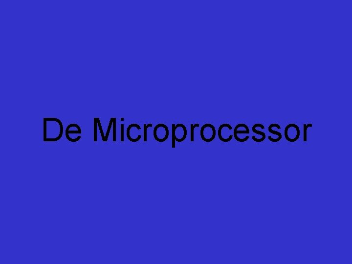 De Microprocessor 