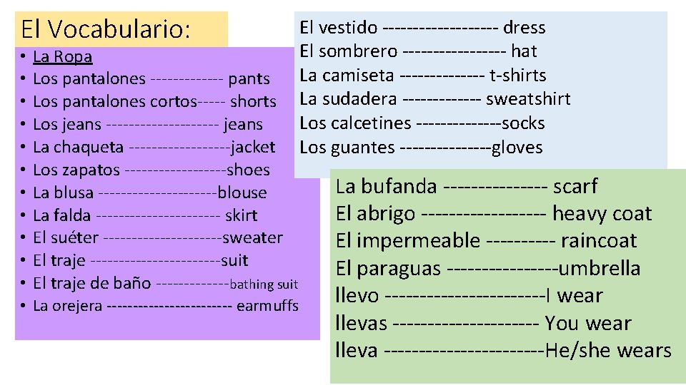 El Vocabulario: • • • La Ropa Los pantalones ------- pants Los pantalones cortos-----