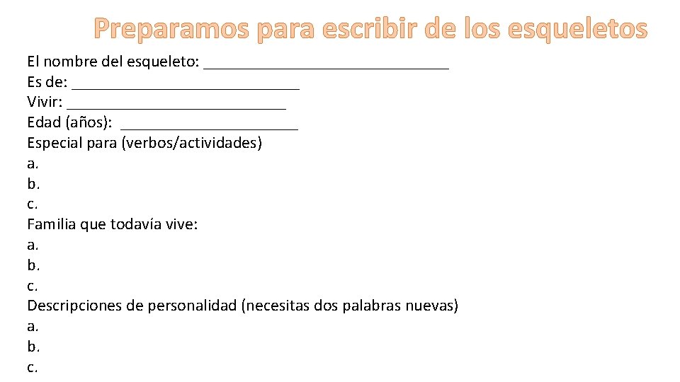 Preparamos para escribir de los esqueletos El nombre del esqueleto: _______________ Es de: ______________