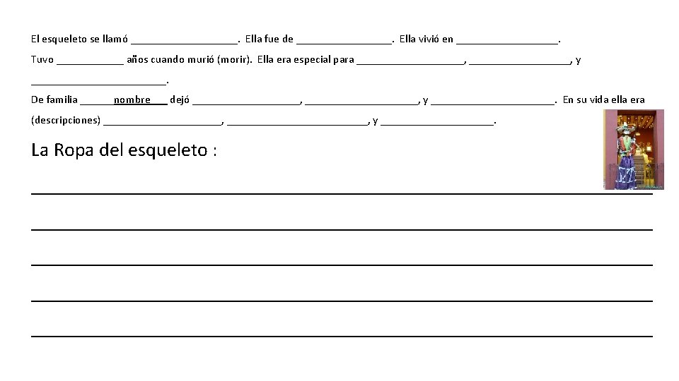 El esqueleto se llamó __________. Ella fue de _________. Ella vivió en _________. Tuvo