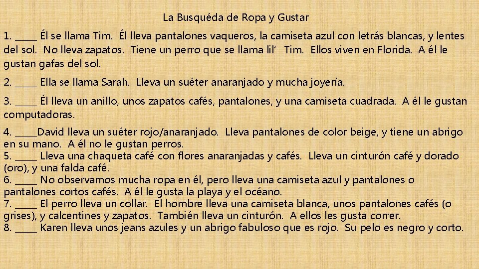 La Busquéda de Ropa y Gustar 1. _____ Él se llama Tim. Él lleva