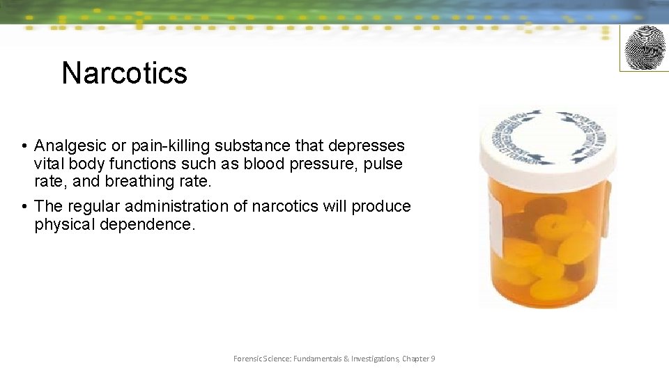 Narcotics • Analgesic or pain-killing substance that depresses vital body functions such as blood