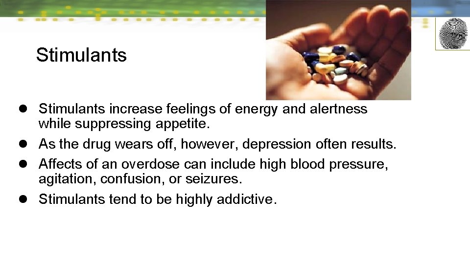 Stimulants l Stimulants increase feelings of energy and alertness while suppressing appetite. l As