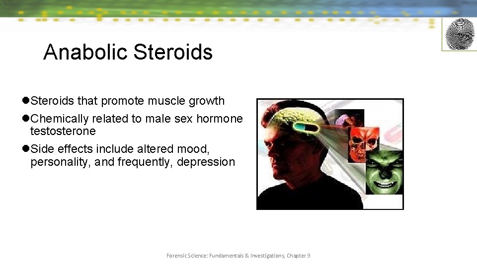 Anabolic Steroids l. Steroids that promote muscle growth l. Chemically related to male sex