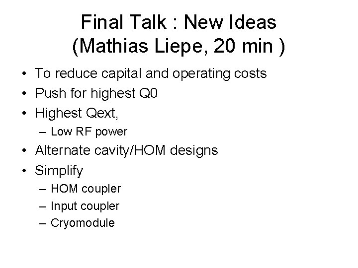 Final Talk : New Ideas (Mathias Liepe, 20 min ) • To reduce capital