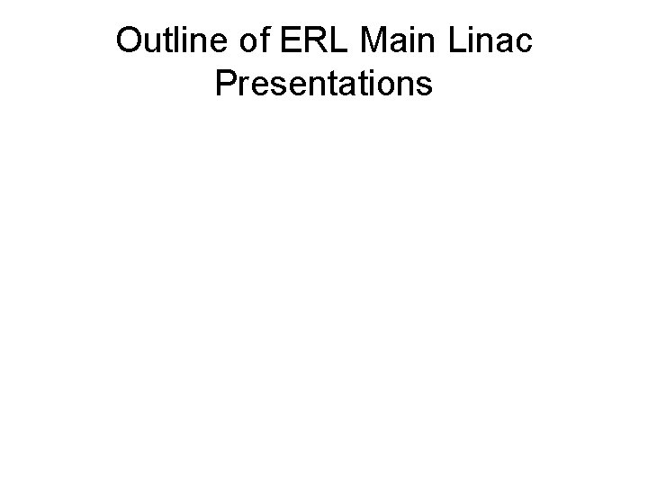 Outline of ERL Main Linac Presentations 