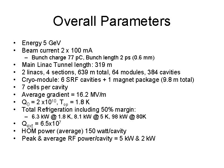 Overall Parameters • Energy 5 Ge. V • Beam current 2 x 100 m.