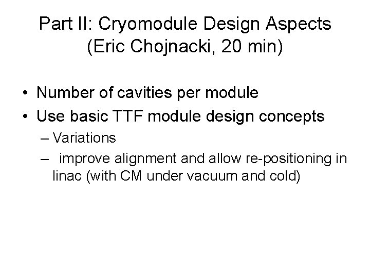 Part II: Cryomodule Design Aspects (Eric Chojnacki, 20 min) • Number of cavities per