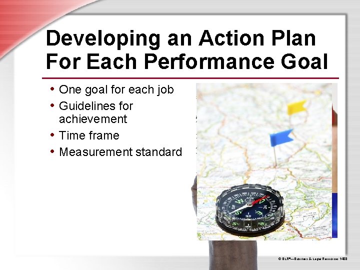 Developing an Action Plan For Each Performance Goal • One goal for each job Developing an Action Plan For Each Performance Goal • One goal for each job