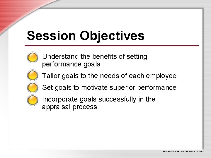 Session Objectives Understand the benefits of setting performance goals Tailor goals to the needs Session Objectives Understand the benefits of setting performance goals Tailor goals to the needs