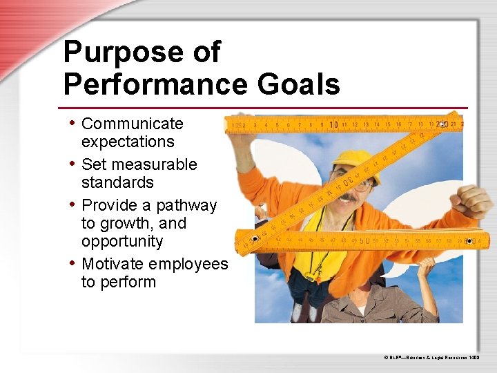 Purpose of Performance Goals • Communicate expectations • Set measurable standards • Provide a Purpose of Performance Goals • Communicate expectations • Set measurable standards • Provide a