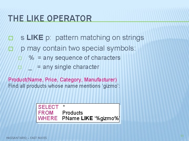 THE LIKE OPERATOR � � s LIKE p: pattern matching on strings p may