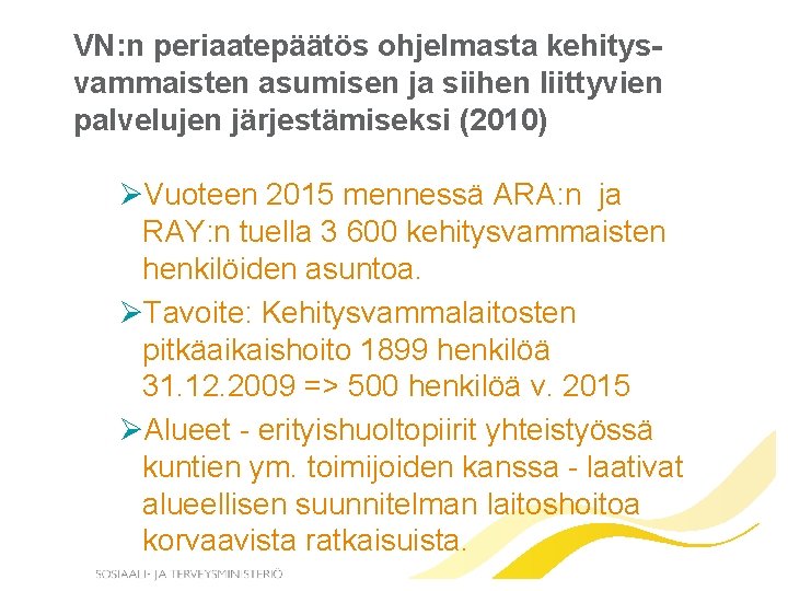 VN: n periaatepäätös ohjelmasta kehitysvammaisten asumisen ja siihen liittyvien palvelujen järjestämiseksi (2010) ØVuoteen 2015