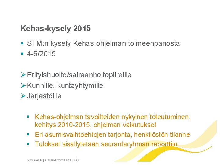 Kehas-kysely 2015 § STM: n kysely Kehas-ohjelman toimeenpanosta § 4 -6/2015 Ø Erityishuolto/sairaanhoitopiireille Ø