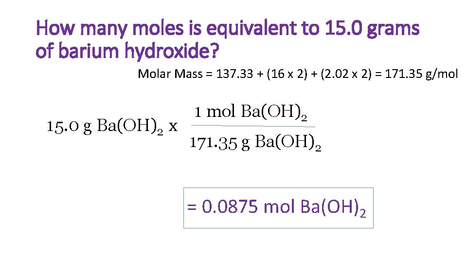 How many moles is equivalent to 15. 0 grams of barium hydroxide? Molar Mass