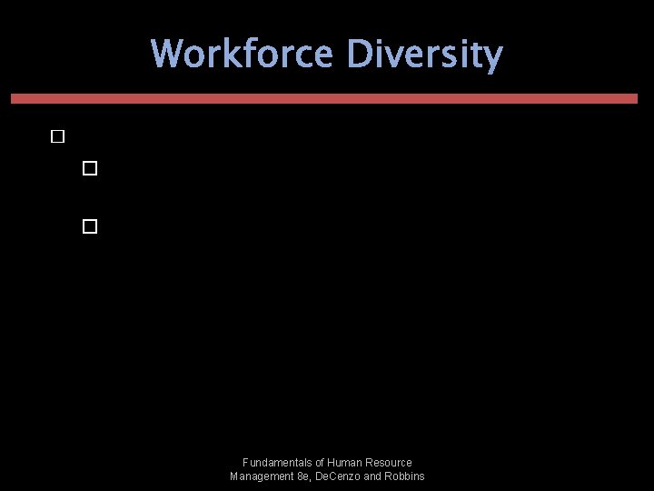 Workforce Diversity � The Workforce Today � minorities and women have become the fastest