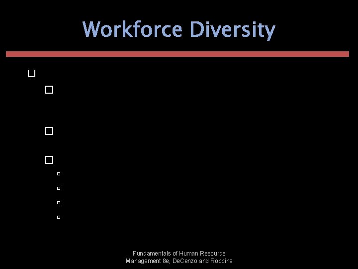 Workforce Diversity � How Diversity Affects HRM � Need to attract and maintain a