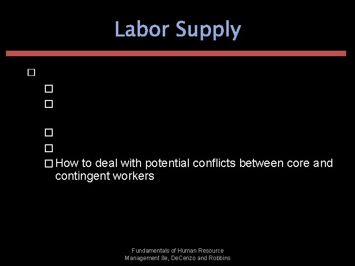 Labor Supply � Issues Contingent Workers Create for HRM � How to attract quality