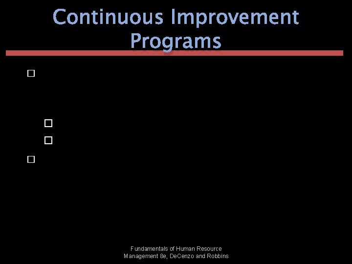 Continuous Improvement Programs � Continuous improvement - making constant efforts to provide better products