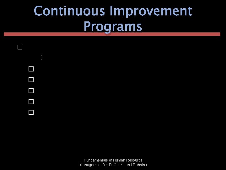 Continuous Improvement Programs � Key components of continuous improvement are: � Focus on the