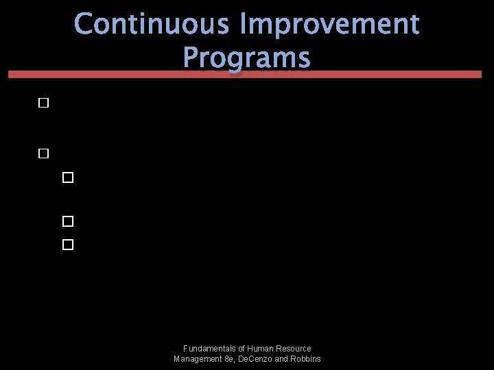 Continuous Improvement Programs � � Work Process Engineering involves radical, quantum changes to entire