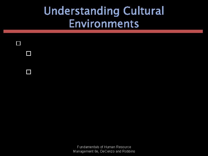 Understanding Cultural Environments � Cultural Implications for HRM � Not all HRM theories and