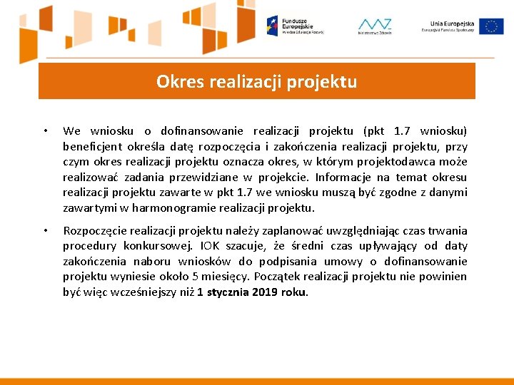 Okres realizacji projektu • We wniosku o dofinansowanie realizacji projektu (pkt 1. 7 wniosku)