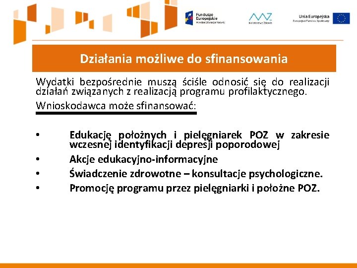 Działania możliwe do sfinansowania Wydatki bezpośrednie muszą ściśle odnosić się do realizacji działań związanych