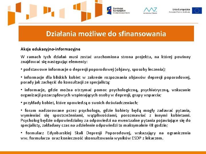 Działania możliwe do sfinansowania Akcje edukacyjno-informacyjne W ramach tych działań musi zostać uruchomiona strona Działania możliwe do sfinansowania Akcje edukacyjno-informacyjne W ramach tych działań musi zostać uruchomiona strona