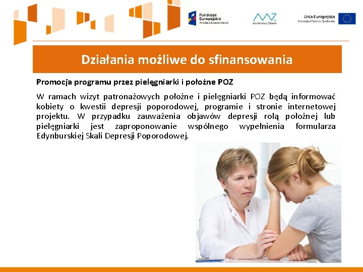 Działania możliwe do sfinansowania Promocja programu przez pielęgniarki i położne POZ W ramach wizyt Działania możliwe do sfinansowania Promocja programu przez pielęgniarki i położne POZ W ramach wizyt